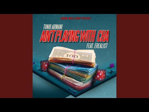 Ain't Playing With Cha (feat. Erealist)