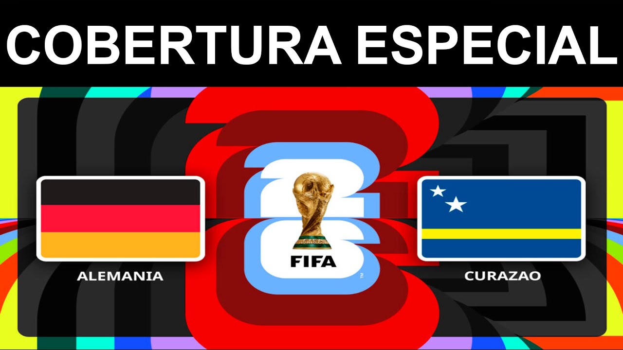 MUNDIAL DE FUTBOL 2026:
ALEMANIA VS CURAZAO