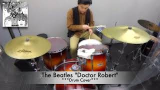 The Beatles &quot;Doctor Robert&quot; Drum Cover