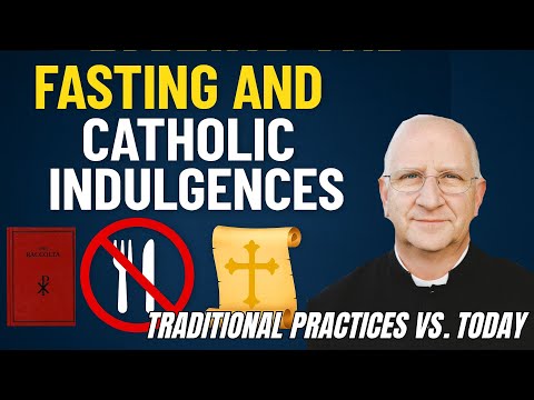 📖 The History of Catholic Fasting & Indulgences | Traditional Practices vs. Today ~ Fr. Ripperger
