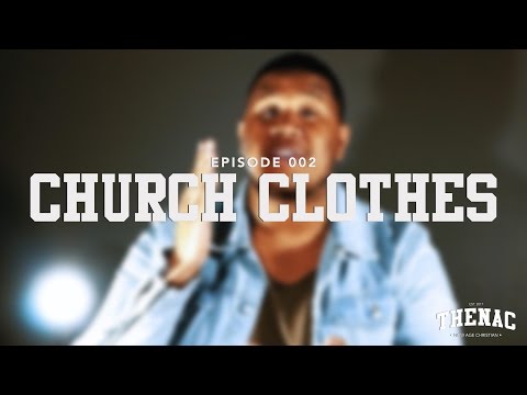 NAC // 002 - CHURCH CLOTHES?!