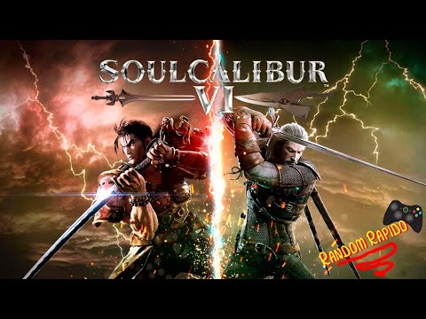 Random Rapido Episodio 20: Soul Calibur VI