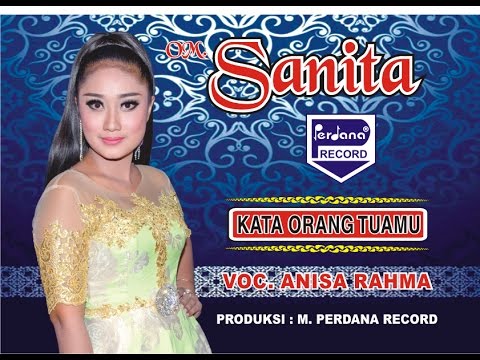 Anisa Rahma - Kata Orang Tuamu - OM Sanita ( Official Music Video )
