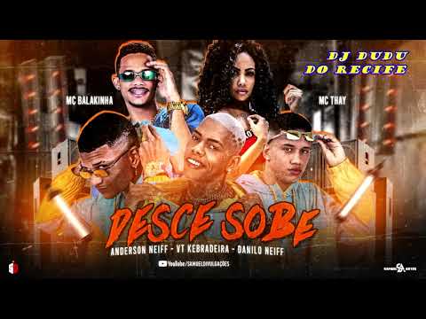 VT KEBRADEIRA, ANDERSON NEIFF, DANILO NEIFF, MC BALAKINHA E MC THAY RJ   DESCE SOBE