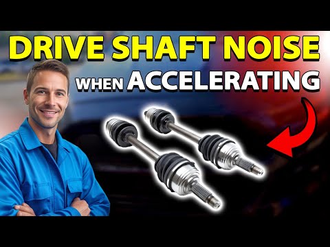 Why Drive Shaft Noise when Accelerating or Decelerating. TOP-5 Reasons