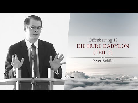 Die Hure Babylon: Teil 2 (Offenbarung 18) - Peter Schild
