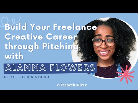 Build Your Freelance Creative Career through Pitching with Alanna Flowers | Elizabeth Silver
