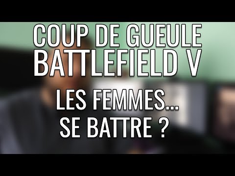 COUP DE GUEULE - LES FEMMES ET BATTLEFIELD V