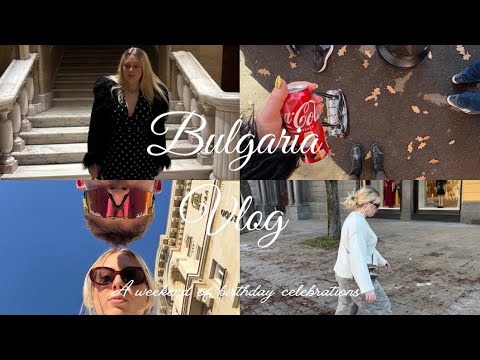 Weekend in Bulgaria Vlog