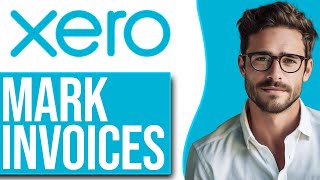 How To Mark Invoice As Paid In Xero (2024)