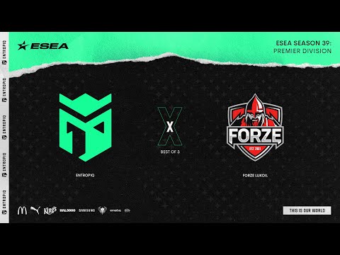 Entropiq vs. forZe LUKOIL | ESEA Premier | Season 39