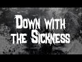 Disturbed Down With The Sickness Lyrics