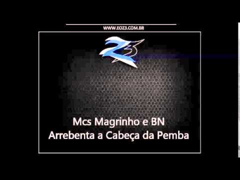 Mcs Magrinho e BN - Arrebenta a Cabeça da Pemba [DJS BLOCO DO MAGRO]