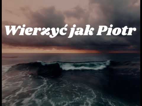 Wierzyć jak Piotr 