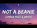 Connor Price & bbno$ - Not A Beanie (Lyrics)