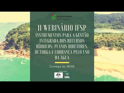 II Webinário IFSP - Instrumentos para a gestão integrada dos recursos hídricos