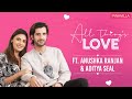 Anushka Aditya On How He Proposed To Her Female Attention Dealing With Ex S All Things Love