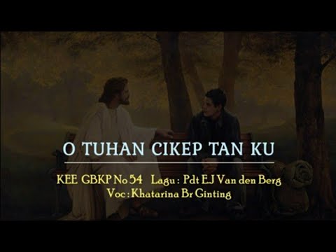 KEE GBKP No 54  O TUHAN CIKEP TAN KU (3 Bait vocal & Instrumental) Voc Khatarina Br Ginting