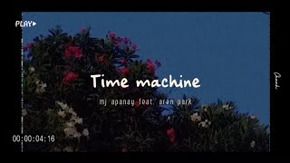 [Vietsub + Lyrics] Time machine - mj apanay (feat. aren park)