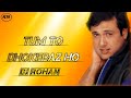 TUM TO DHOKEBAZ HO DJ ROHAN MIX तुम तो धोकेबाज हो Tumtodhokebazho Govind