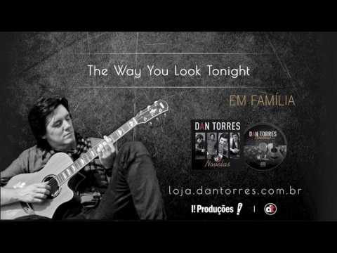 DAN TORRES - The Way You Look Tonight (Novela - Em Família)