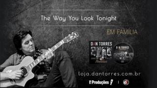 DAN TORRES - The Way You Look Tonight (Novela - Em Família)