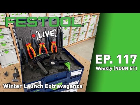Festool Live Episode 117 - Winter Launch Extravaganza