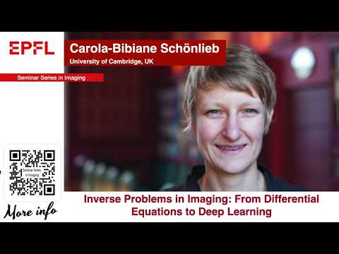 Carola-Bibiane Schönlieb : Inverse Problems in Imaging: From Differential Equations to Deep Learning