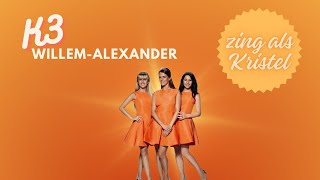 K3 - Willem-Alexander (zing als Kristel)