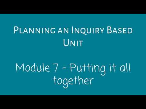 Inquiry Based Unit Planning - Module 7 - Put It Together