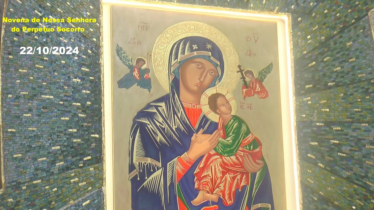NOVENA  DE NOSSA SENHORA DO PERPÉTUO SOCORRO DIA 22-10-2024
