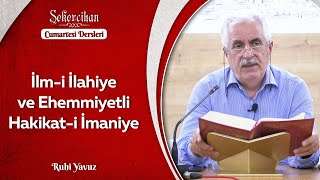İlm-i İlahiye ve Ehemmiyetli Hakikat-i İmaniye | Ruhi Yavuz
