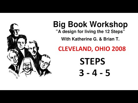 Brian & Katherine Workshop   STEPS 3, 4 and 5  ----- Take all 12 steps of AA