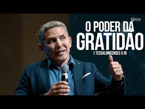 O PODER DA GRATIDÃO / 1 TESSALONICENSES 5:18 / PR LOURIVAL PEREIRA