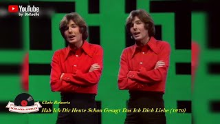 Chris Roberts - Hab´ ich Dir heute schon gesagt, dass ich dich Liebe (1970) Musik Video HD