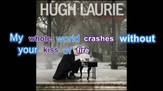 Hugh Laurie - Kiss of Fire Karaoke Version