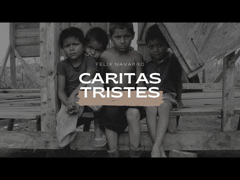 Felix Navarro - Caritas Tristes LETRA