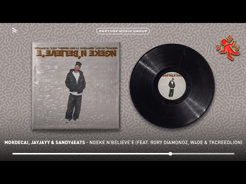 Mordecai, JayJayy & Sandy6eats - Ngeke n'Believe'e (feat. Rory Diamondz, W4DE & Tkcreedlion)