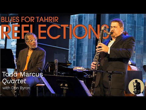 Todd Marcus Quartet with Don Byron - Blues For Tahrir (Reflections)