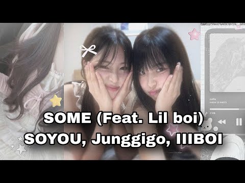 SOME - SoYou, JunggiGo feat Lil Boi of Geeks (Sped up) 