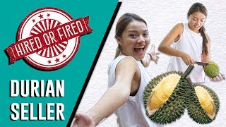 Hired or Fired: Durian Seller For A Day