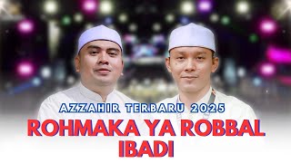 Download lagu SHOLAWAT OPENING AZZAHIR | ROHMAKA YA ROBBAL IBADI TERBARU 2025 FULL LIRIK mp3