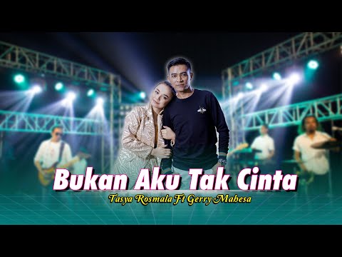 Gery Mahesa Ft. Tasya Rosmala - BUKAN AKU TAK CINTA