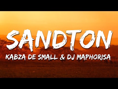 Kabza De Small & DJ Maphorisa - Sandton (Lyrics)