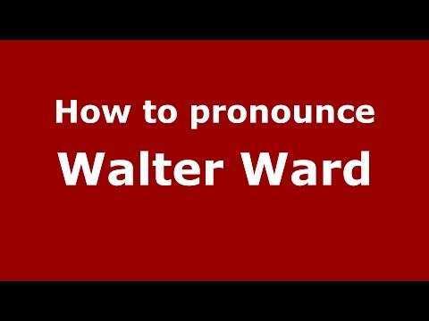 How to pronounce Walter Ward (American English/US) - PronounceNames.com