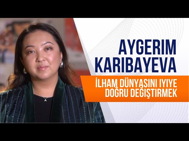 Aygerim Karibayeva. İlham dünyasını iyiye doğru değiştirmek