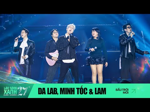 BẦU TRỜI MỚI | DA LAB ft MINH TỐC & LAM | LÀN SÓNG XANH 2024