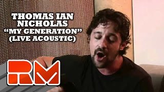 Thomas Ian Nicholas: My Generation (Live Acoustic) RMTV Official