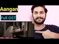 INDIAN Reacts to Aangan Full OST | HUM TV |