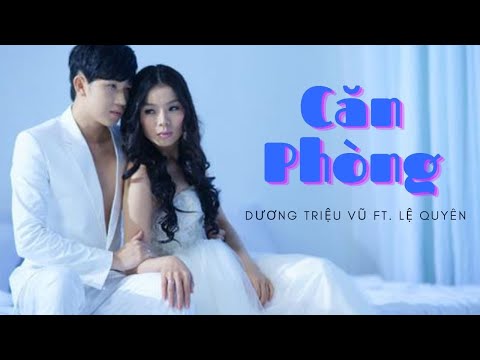 CĂN PHÒNG - DƯƠNG TRIỆU VŨ ft. LỆ QUYÊN | Official Music Video